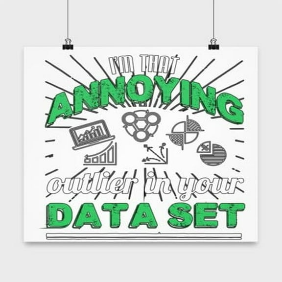 Statistics Poster, I'M That Annoying Outlier In Your Data Set, Math Wall Art Gift, White 13x13in Decor