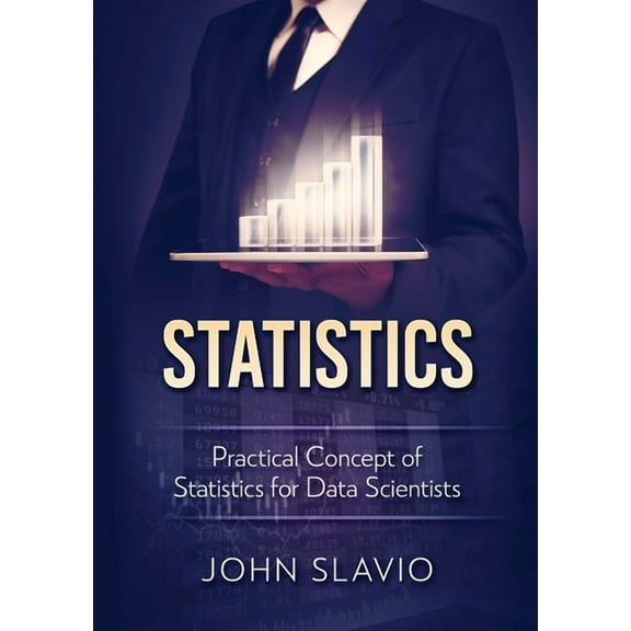 Statistics: Practical Concept of Statistics for Data Scientists, (Paperback)