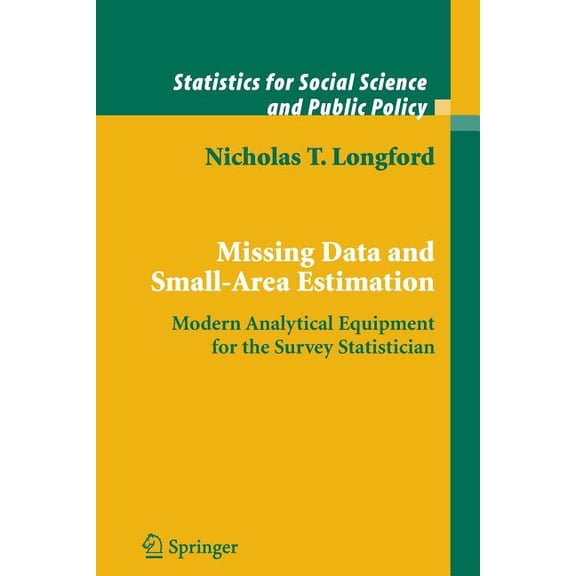 Statistics for Social and Behavioral Sci Missing Data and Small-Area Estimation: Modern Analytical Equipment for the Survey Statistician, (Paperback)