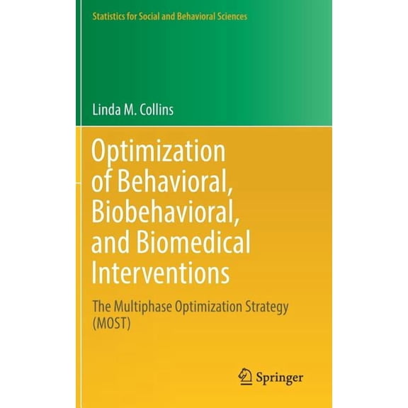 Statistics for Social and Behavioral Sci Optimization of Behavioral, Biobehavioral, and Biomedical Interventions: The Multiphase Optimization Strategy (Most), (Hardcover)