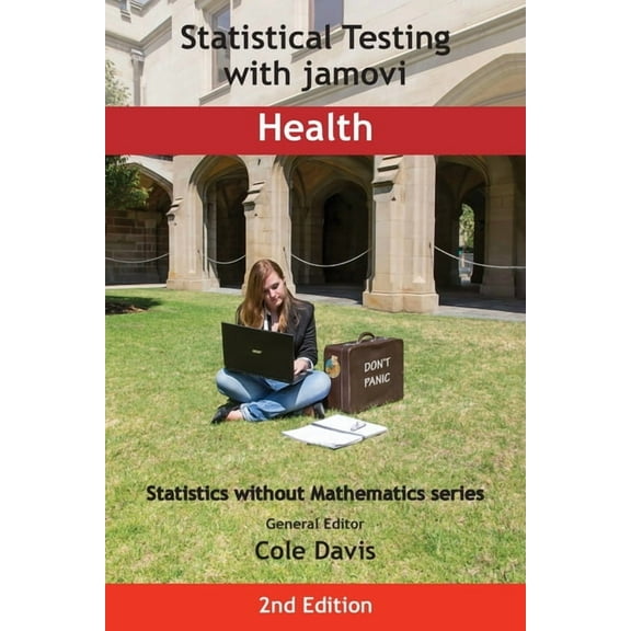 Statistics Without Mathematics Statistical Testing with jamovi Health: Second Edition, (Paperback)