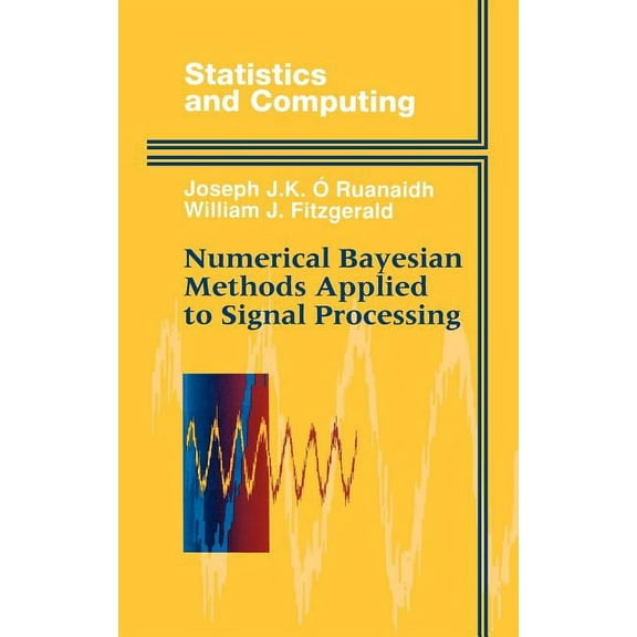 Statistics and Computing Numerical Bayesian Methods Applied to Signal Processing, (Hardcover)