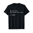 thumbnail image 1 of Statistics and Data Science - Alternative Hypothesis is True T-Shirt, 1 of 5