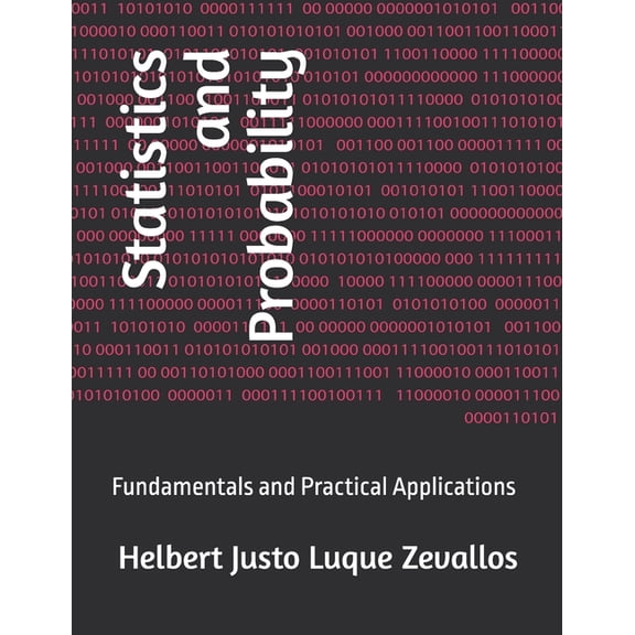 Statistics and Probability: Fundamentals and Practical Applications, (Paperback)