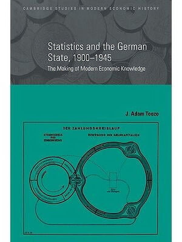 Statistics and the German State, 1900 1945 : The Making of Modern ...