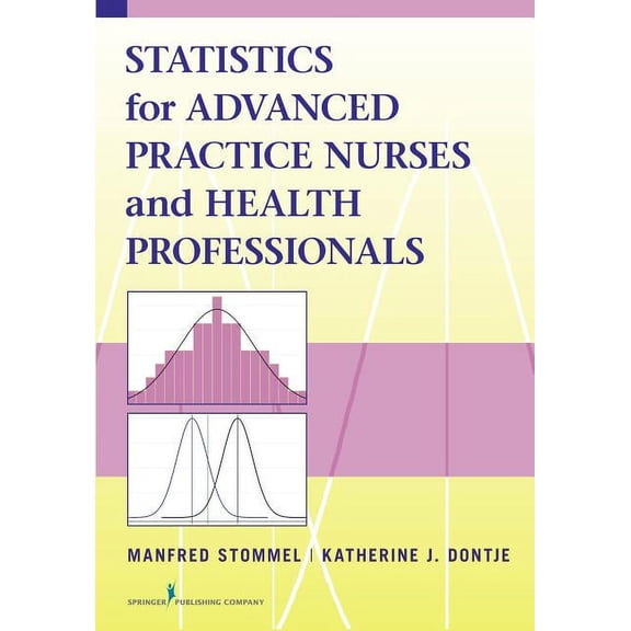 Statistics for Advanced Practice Nurses and Health Professionals, (Paperback)