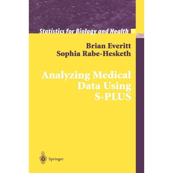 Statistics for Biology and Health Analyzing Medical Data Using S-Plus, (Paperback)