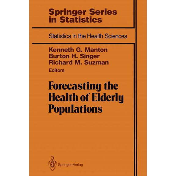 Statistics for Biology and Health Forecasting the Health of Elderly Populations, (Paperback)