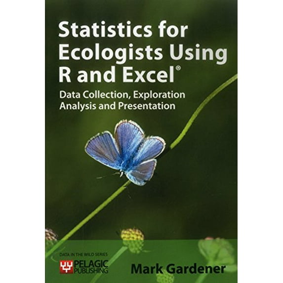 Pre-Owned Statistics for Ecologists Using R and Excel: Data Collection, Exploration, Analysis and Presentation (Data in the Wild)