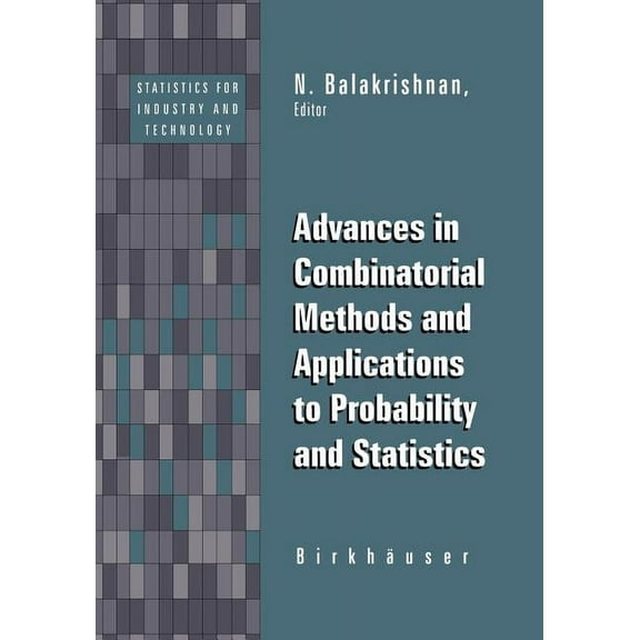 Statistics for Industry and Technology Advances in Combinatorial Methods and Applications to Probability and Statistics, (Paperback)