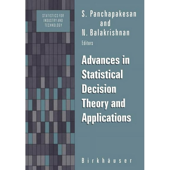 Statistics for Industry and Technology Advances in Statistical Decision Theory and Applications, (Paperback)