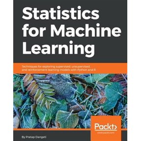 Pre-Owned Statistics for Machine Learning: Techniques for exploring supervised, unsupervised, and reinforcement learning models with Python and R (Paperback) 1788295757 9781788295758