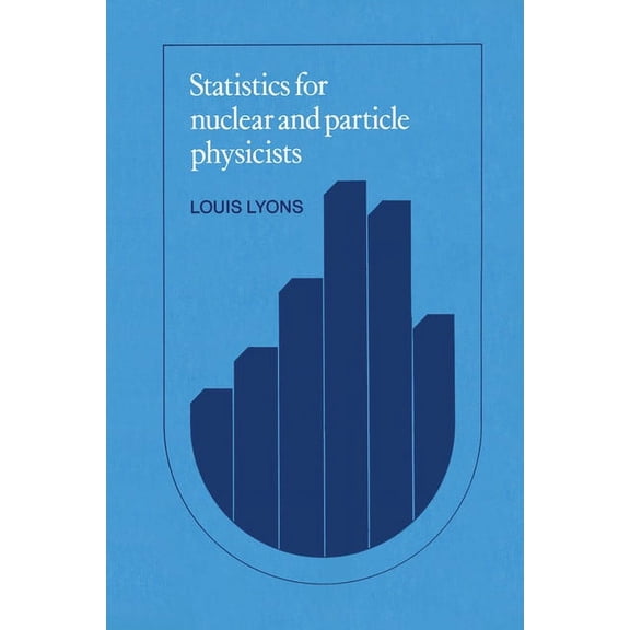 Statistics for Nuclear and Particle Physicists, (Paperback)
