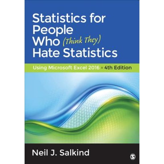 Pre-Owned Statistics for People Who (Think They) Hate Statistics: Using Microsoft Excel 2016 (Paperback) by Dr. Neil J Salkind
