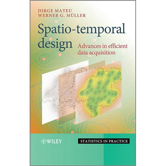 Statistics in Practice Spatio-Temporal Design: Advances in Efficient Data Acquisition, (Hardcover)