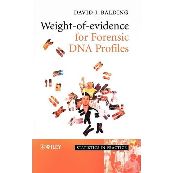 Statistics in Practice Weight-Of-Evidence for Forensic DNA Profiles, Book 34, (Hardcover)