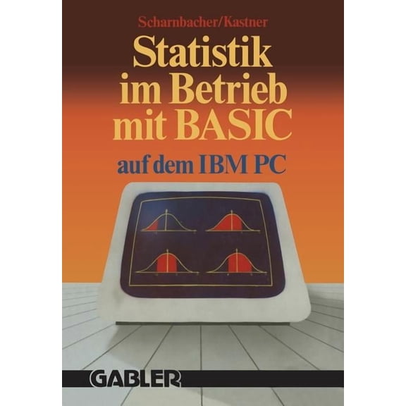 Statistik Im Betrieb Mit Basic Auf Dem Ibm-PC: 45 Vollstndige Programme, (Paperback)