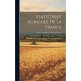 thumbnail image 1 of Statistique Agricole De La France : Résultats Généraux De L'enquete Decennale De 1892... (Hardcover), 1 of 1