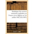 thumbnail image 1 of Statistique Détaillée Des Sources Minérales Exploitées Ou Autorisées En France: Et En Algérie Au 1er Juillet 1882 (Paperback), 1 of 1