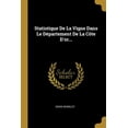 thumbnail image 1 of Statistique De La Vigne Dans Le Département De La Côte D'or..., (Paperback), 1 of 1