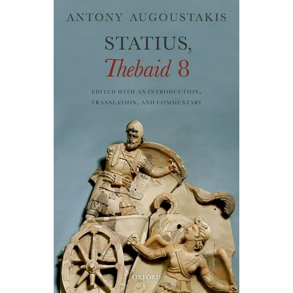 Statius, Thebaid 8: Edited with an Introduction, Translation, and Commentary Hardcover 0199655332 9780199655335 Augoustakis, Antony