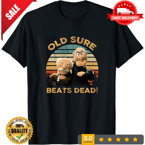 Statler and Waldorf Old Sure Beats Dead Vintage Muppet Lovers Show Fan T Shirt, ULTRA LIMITED-TH68638