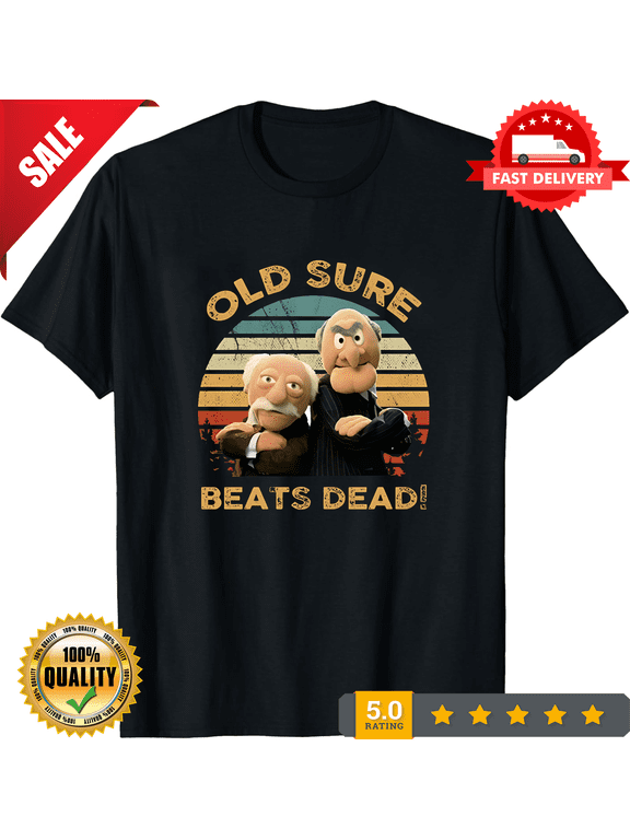 Statler and Waldorf Old Sure Beats Dead Vintage Muppet Lovers Show Fan T Shirt, ULTRA LIMITED-TH68638