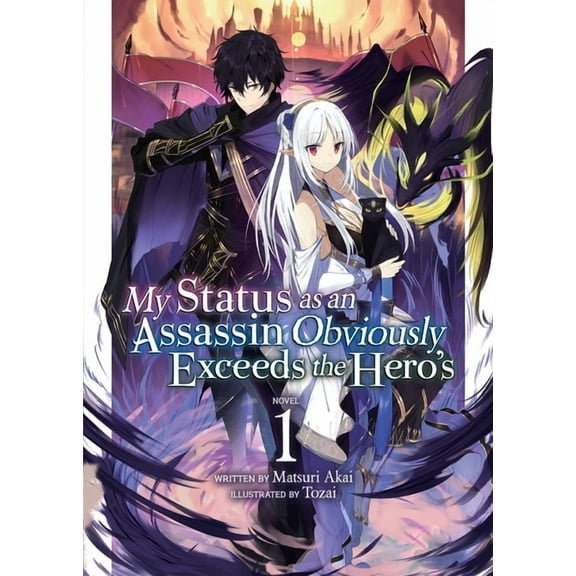 My Status as an Assassin Obviously Exceeds the Hero's (Light Novel): My Status as an Assassin Obviously Exceeds the Hero's (Light Novel) Vol. 1 (Series #1) (Paperback)