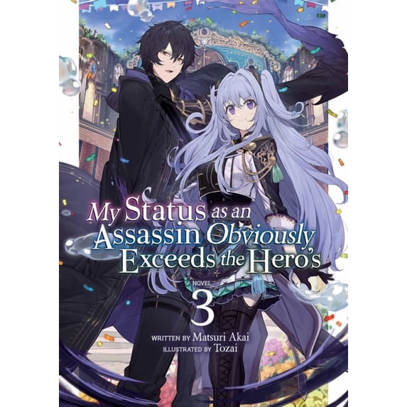 My Status as an Assassin Obviously Excee My Status as an Assassin Obviously Exceeds the Hero's (Light Novel) Vol. 3, (Paperback)