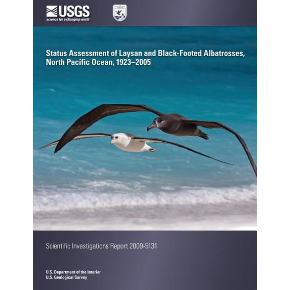 Status Assessment of Laysan and Black-Footed Albatrosses, North Pacific Ocean, 1923-2005 (Paperback)