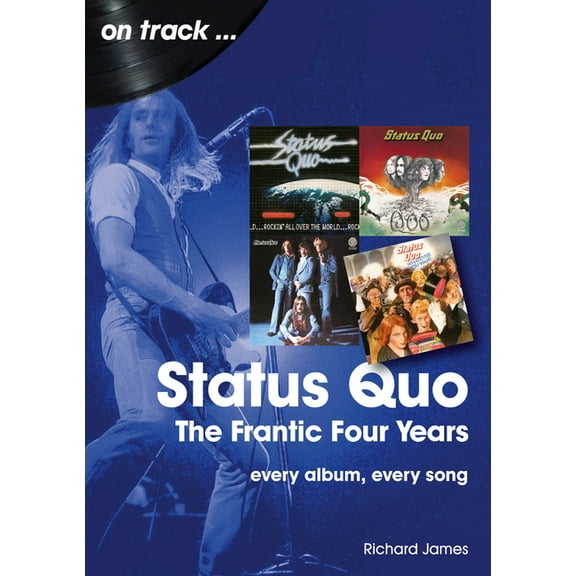 Status Quo - the Frantic Four Years : every album, every song (Paperback)