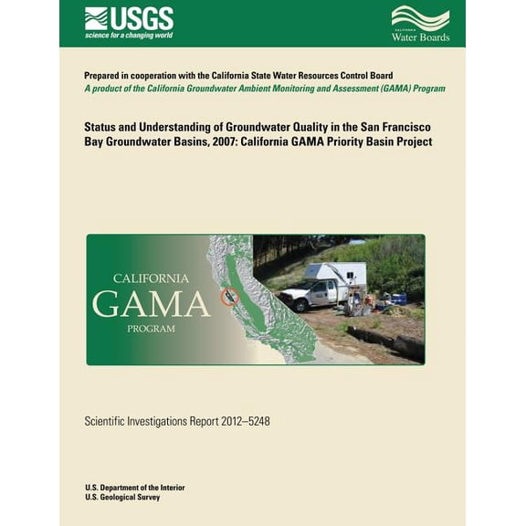 Status and Understanding of Groundwater Quality in the San Francisco Bay Groundwater Basins, 2007: California GAMA Priority Basin Project (Paperback)