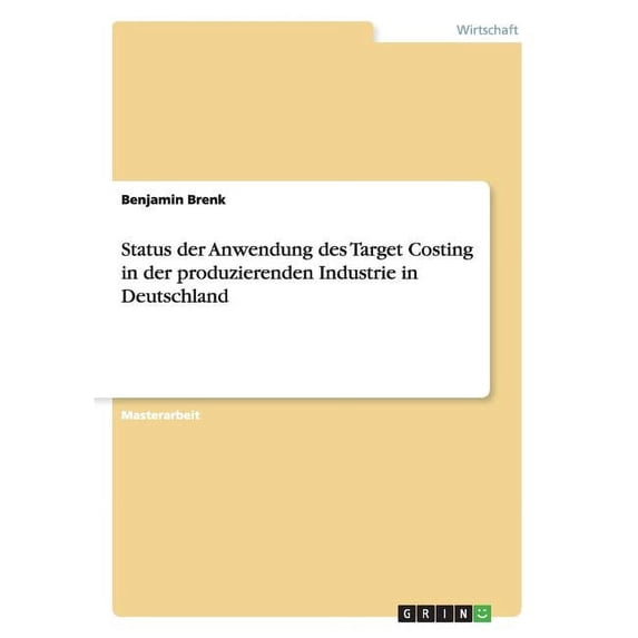 Status der Anwendung des Target Costing in der produzierenden Industrie in Deutschland (Paperback)