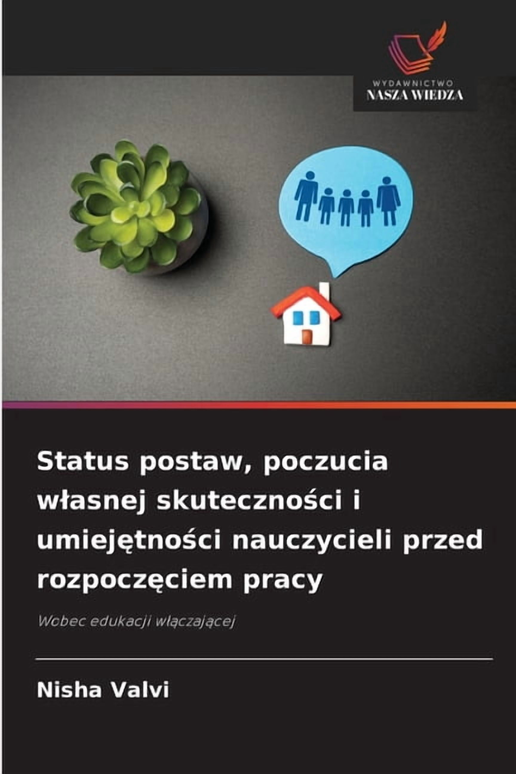 Status postaw, poczucia wlasnej skuteczności i umiejętności nauczycieli przed rozpoczęciem pracy, (Paperback)