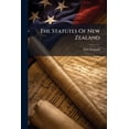 thumbnail image 1 of The Statutes Of New Zealand : Passed In The ... Year Of The Reign Of ... And The ... Session Of The ... Parliament Of New Zealand Begun And Holden At Auckland On The ... Day Of ... In The Year Of Our Lord (Paperback), 1 of 1