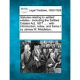 thumbnail image 1 of Statutes Relating to Settled Estates: Including the Settled Estates ACT, 1877 ...: With Introduction, Notes, and Forms / By James W. Middleton. (Paperback), 1 of 1