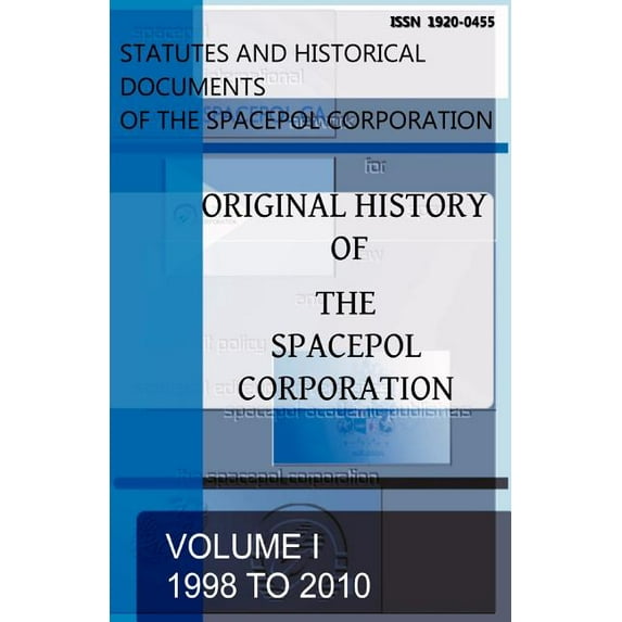 Statutes and Historical Documents of the Spacepol Corporatio: Original History of the Spacepol Corporation (Paperback)