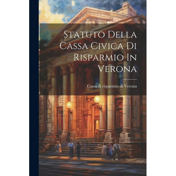 Statuto Della Cassa Civica Di Risparmio In Verona, (Paperback)