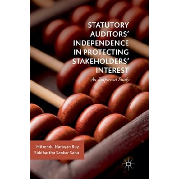 Pre-Owned Statutory Auditors' Independence in Protecting Stakeholders' Interest: An Empirical Study, (Hardcover)
