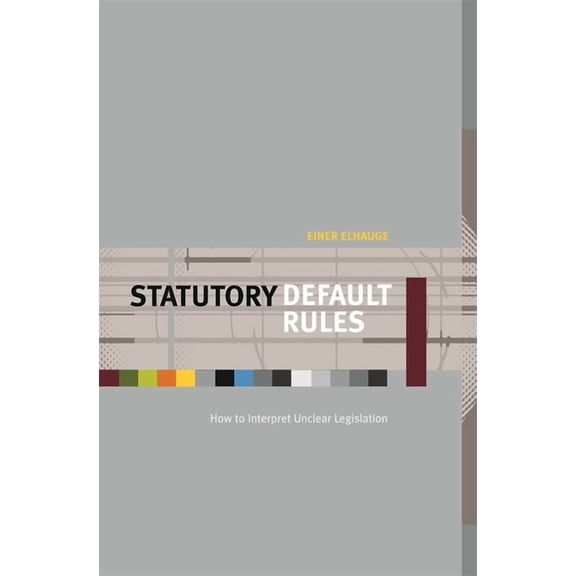 Statutory Default Rules: How to Interpret Unclear Legislation (Hardcover)