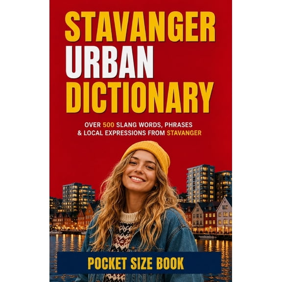 Stavanger Urban Dictionary: 500 Local Slang Words, Street Expressions, and Everyday Sayings Explained, (Paperback)