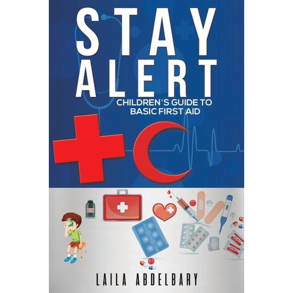 Stay Alert: Children's Guide to Basic First Aid, (Paperback)