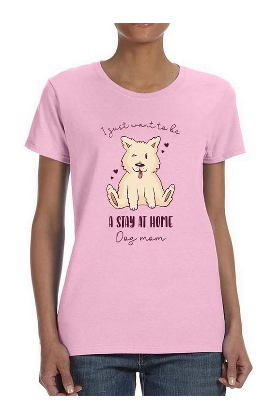 Stay At Home Dog Mom T-Shirt Women -Smartprints Designs, Female Large