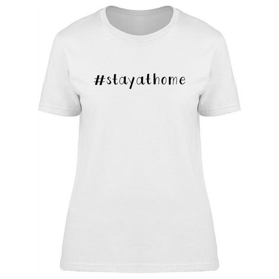 Stay At Home Hashtag T-Shirt Women -Image by Shutterstock, Female Small