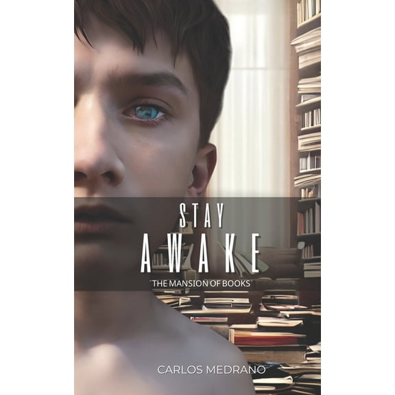 Stay Awake: The Mansion of Books Stay Awake: The Mansion of Books, Book 1, (Paperback)