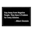 thumbnail image 1 of Stay Away From Negative People. They Have A Problem For Every Solution. - Albert Einstein - Removable Patch, 1 of 3