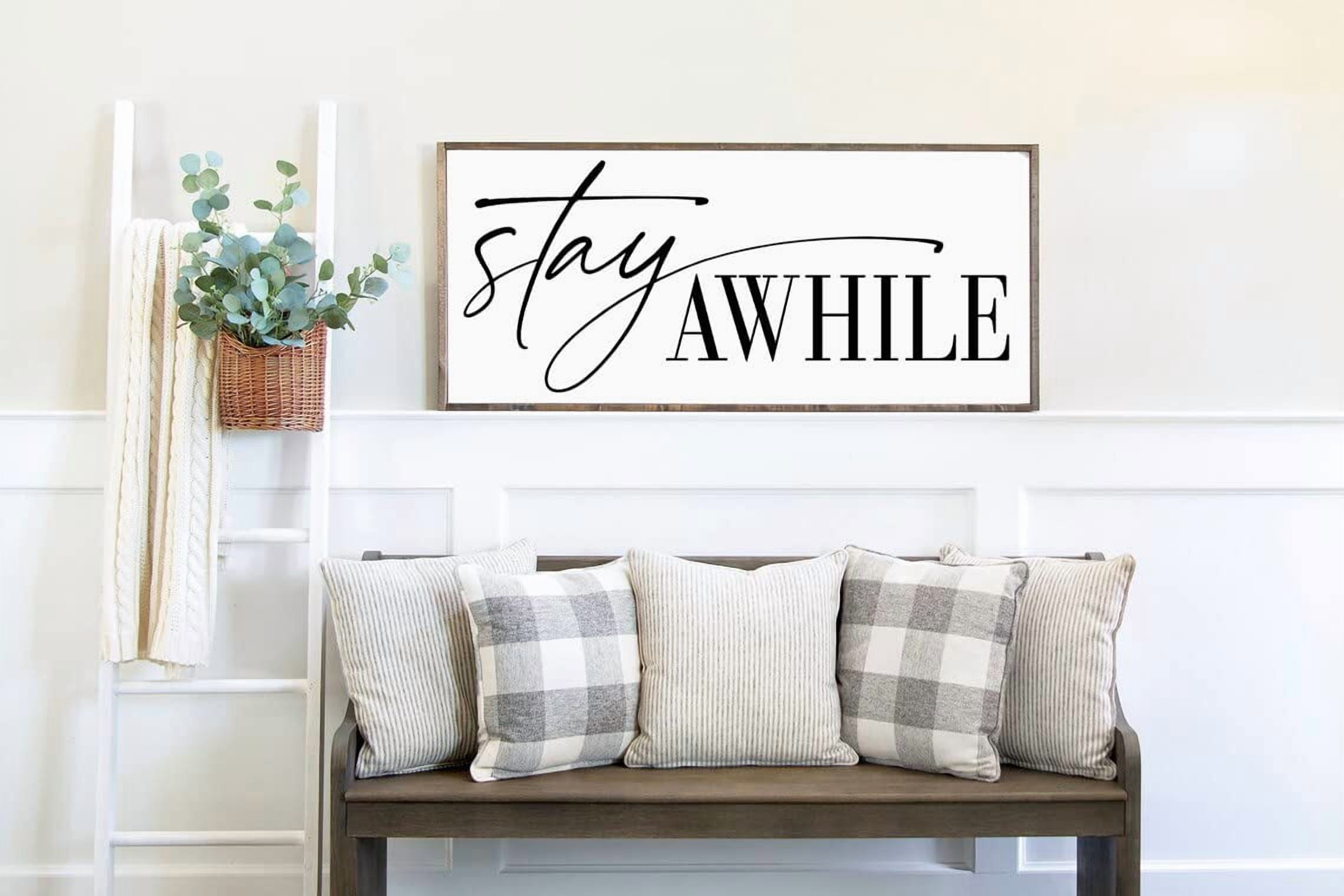Stay Awhile Sign- Stay Awhile - Farmhouse Wall Decor - Stay Awhile Sign ...