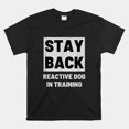 Stay Back Reactive Dog Walking Shirt