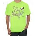 thumbnail image 1 of Stay Beautiful Positivity Quote Saying Pop Culture Men's Graphic T-Shirt, Safety Green, Large, 1 of 3