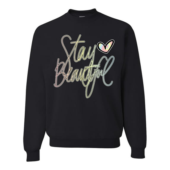 Stay Beautiful Positivity Quote Saying Pop Culture Unisex Crewneck Graphic Sweatshirt, Black, Small